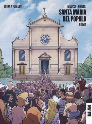 Santa Maria del Popolo. Roma. Guida a fumetti - Andrea Meucci - Libro Kleiner Flug 2019, Viaggi tra le nuvole | Libraccio.it