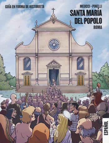 Santa Maria del Popolo. Roma. Guida a fumetti. Ediz. spagnola - Andrea Meucci - Libro Kleiner Flug 2019, Viaggi tra le nuvole | Libraccio.it