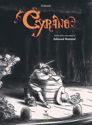 Cyrano de Bergerac da Edmond Rostand - Genny Ferrari - Libro Kleiner Flug 2019, Teatro fra le nuvole | Libraccio.it