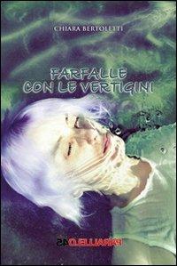Farfalle con le vertigini - Chiara Bertoletti - Libro Parallelo45 Edizioni 2013 | Libraccio.it