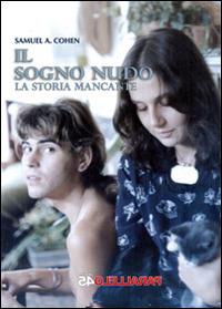 Il sogno nudo. La storia mancante - Samuel A. Cohen - Libro Parallelo45 Edizioni 2014, Prima linea | Libraccio.it