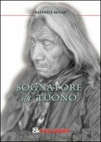 Sognatore di tuono - Raffaele Milan - Libro Parallelo45 Edizioni 2013, Sei colpi | Libraccio.it