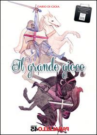 Il grande gioco - Dario Di Gioia - Libro Parallelo45 Edizioni 2014, Secondo millennio | Libraccio.it