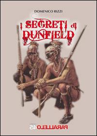 I segreti di Dunfield - Domenico Rizzi - Libro Parallelo45 Edizioni 2014, Secondo millennio | Libraccio.it