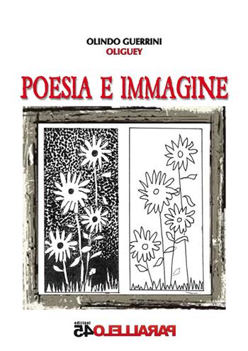 Poesia e immagine - Oliguey - Libro Parallelo45 Edizioni 2015 | Libraccio.it