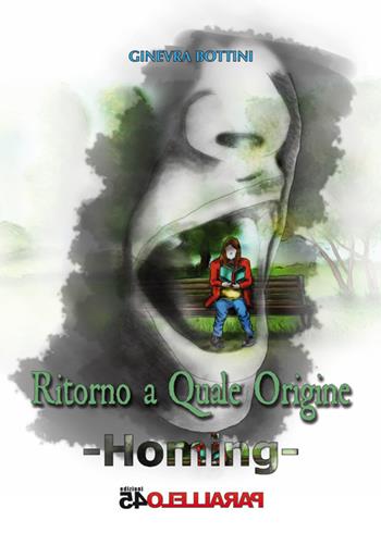 Ritorno a quale origine. Homing - Ginevra Bottini - Libro Parallelo45 Edizioni 2015 | Libraccio.it