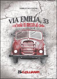 Via Emilia, 33. Un'isola in mezzo al cielo - Ferruccio Covini - Libro Parallelo45 Edizioni 2014, Prima linea | Libraccio.it