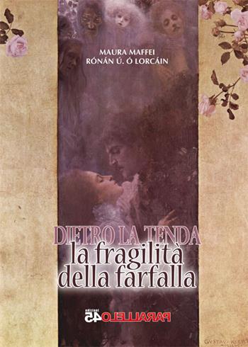 La fragilità della farfalla. Dietro la tenda - Maura Maffei, Rónán Ú. Ó Lorcáin - Libro Parallelo45 Edizioni 2015, Secondo millennio | Libraccio.it