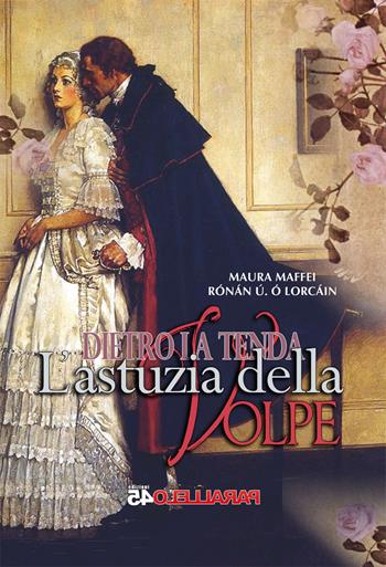 L' astuzia della volpe. Dietro la tenda - Maura Maffei, Rónán Ú. Ó Lorcáin - Libro Parallelo45 Edizioni 2017, Secondo millennio | Libraccio.it