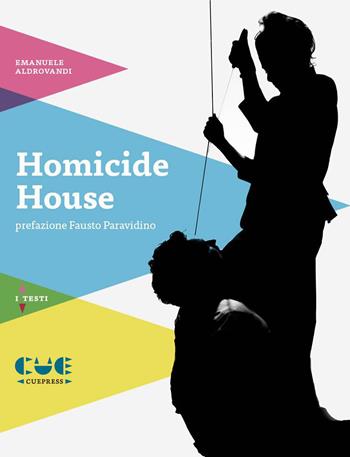 Homicide house - Emanuele Aldrovandi - Libro Cue Press 2014, I testi | Libraccio.it