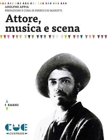 Attore, musica e scena - Adolphe Appia - Libro Cue Press 2015 | Libraccio.it