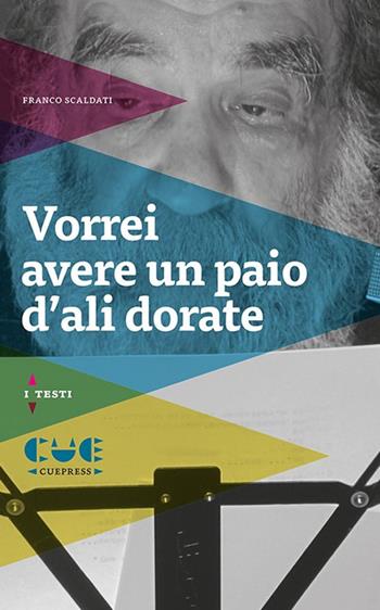 Vorrei avere un paio d'ali dorate - Franco Scaldati - Libro Cue Press 2015, I testi | Libraccio.it