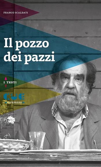 Il pozzo dei pazzi - Franco Scaldati - Libro Cue Press 2015, I testi | Libraccio.it