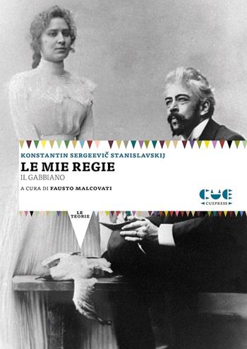 Le mie regie. Il gabbiano - Konstantin S. Stanislavskij - Libro Cue Press 2016, I saggi | Libraccio.it