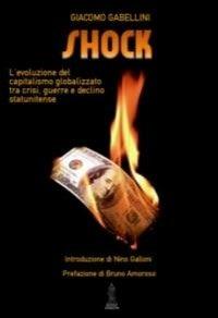 Shock. L'evoluzione del capitalismo globalizzato tra crisi, guerre e declino statunitense - Giacomo Gabellini - Libro Anteo (Cavriago) 2013, Strategie | Libraccio.it