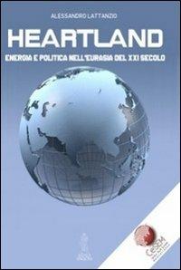 Heartland. Energia e politica nell'Eurasia del XXI secolo - Alessandro Lattanzio - Libro Anteo (Cavriago) 2013, Strategie | Libraccio.it