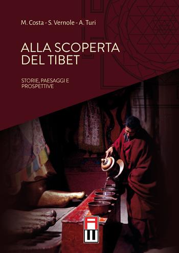 Alla scoperta del Tibet. Storie, paesaggi e prospettive - Marco Costa, Stefano Vernole, Andrea Turi - Libro Anteo (Cavriago) 2015, Tibetologia | Libraccio.it