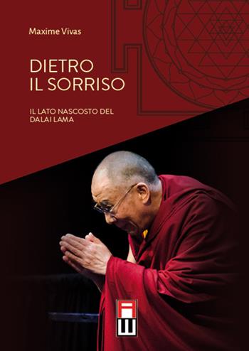 Dietro il sorriso. Il lato nascosto del Dalai Lama - Maxime Vivas - Libro Anteo (Cavriago) 2015, Tibetologia | Libraccio.it