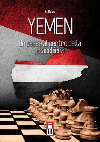 Yemen. Un paese al centro della scacchiera - Filippo Bovo - Libro Anteo (Cavriago) 2015, Popoli | Libraccio.it