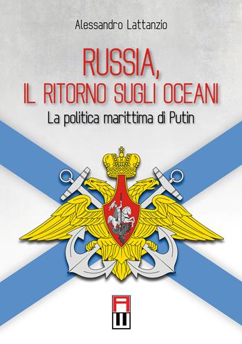 Russia, il ritorno sugli oceani. La politica marittima di Putin - Alessandro Lattanzio - Libro Anteo (Cavriago) 2017, Continenti | Libraccio.it