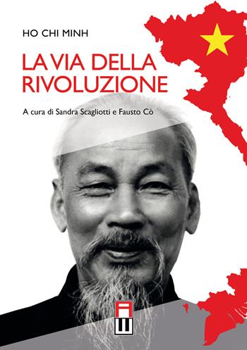 La via della rivoluzione - Ho Chi Minh - Libro Anteo (Cavriago) 2018, Strategie | Libraccio.it