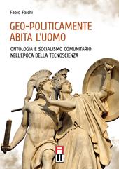 Geo-politicamente abita l'uomo. Ontologia e socialismo comunitario nell'epoca della tecnoscienza