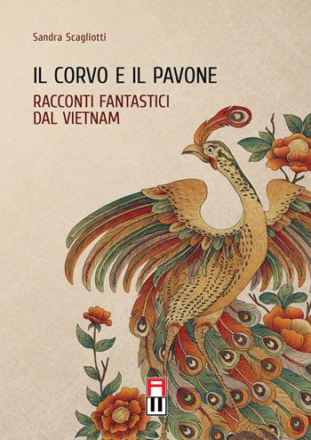Il corvo e il pavone. Racconti fantastici dal Vietnam - Sandra Scagliotti - Libro Anteo (Cavriago) 2019, Banyan/Sud-Est Asia | Libraccio.it