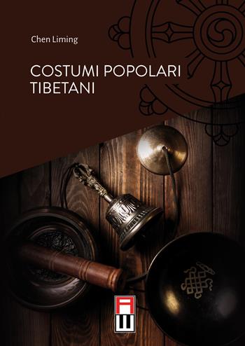 Costumi popolari tibetani - Liming Chen - Libro Anteo (Cavriago) 2019, Tibetologia | Libraccio.it
