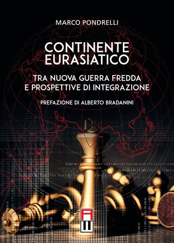 Continente eurasiatico. Tra nuova guerra fredda e prospettive di integrazione - Marco Pondrelli - Libro Anteo (Cavriago) 2021, Continenti | Libraccio.it