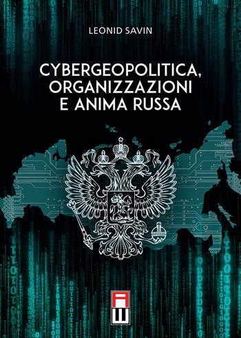 Cybergeopolitica, organizzazioni e anima russa - Leonid Savin - Libro Anteo (Cavriago) 2021, Strategie | Libraccio.it