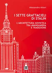 I sette grattacieli di Stalin. L'architettura sovietica tra avanguardia e tradizione