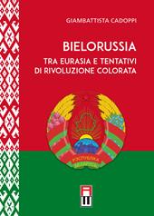 Bielorussia tra Eurasia e tentativi di rivoluzione colorata