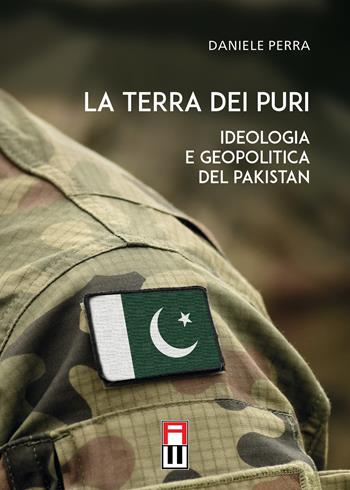 La terra dei puri. Ideologia e geopolitica del Pakistan - Daniele Perra - Libro Anteo (Cavriago) 2021, Popoli | Libraccio.it
