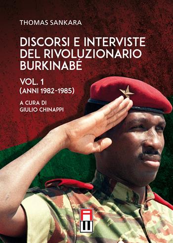 Discorsi e interviste del rivoluzionario burkinabé. Vol. 1: Anni 1982-1985. - Thomas Sankara - Libro Anteo (Cavriago) 2021, Popoli | Libraccio.it