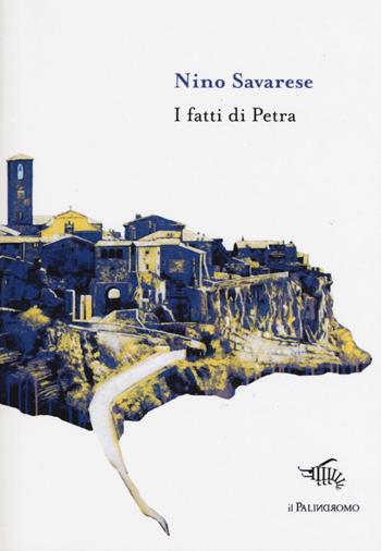 I fatti di Petra - Nino Savarese - Libro Il Palindromo 2017, Kalispéra | Libraccio.it
