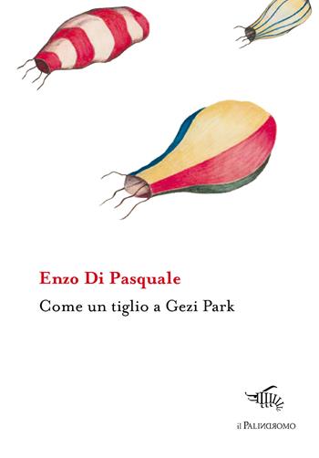 Come un tiglio a Gezi Park - Enzo Di Pasquale - Libro Il Palindromo 2017, Kalispéra | Libraccio.it