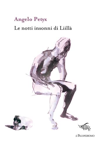 Le notti insonni di Liillà - Angelo Petyx - Libro Il Palindromo 2017, Kalispéra | Libraccio.it