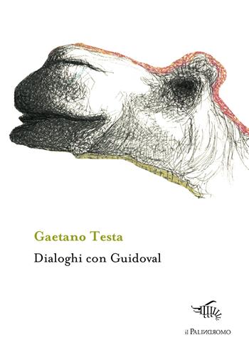 Dialoghi con Guidoval - Gaetano Testa - Libro Il Palindromo 2017, Kalispéra | Libraccio.it