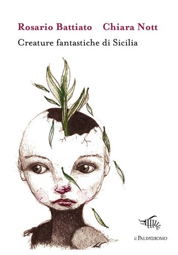 Creature fantastiche di Sicilia. Ediz. illustrata - Rosario Battiato - Libro Il Palindromo 2018, Kalispéra | Libraccio.it