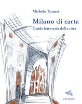 Milano di carta. Guida letteraria della città. Con Carta geografica ripiegata