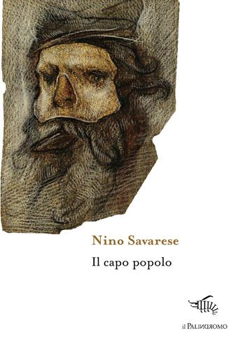 Il capo popolo - Nino Savarese - Libro Il Palindromo 2019, Kalispéra | Libraccio.it