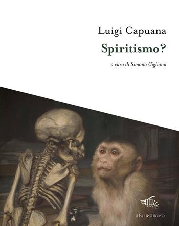 Spiritismo? - Luigi Capuana - Libro Il Palindromo 2022, I tre sedili deserti | Libraccio.it