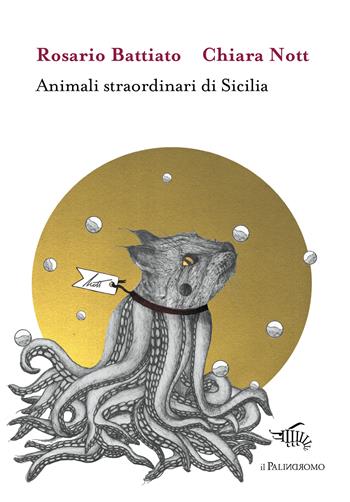 Animali straordinari di Sicilia. Ediz. illustrata - Rosario Battiato - Libro Il Palindromo 2022, Kalispéra | Libraccio.it