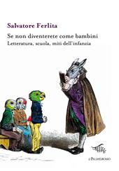 Se non diventerete come bambini. Letteratura, scuola, miti dell'infanzia