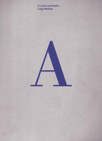 A come architetto - Luigi Molinis - Libro Libreria Al Segno Editrice 2019 | Libraccio.it
