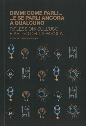Dimmi come parli...e se parli ancora a qualcuno. Riflessioni sull'uso e abuso della parola  - Libro Libreria Al Segno Editrice 2022, Biblioteca dell'ippogrifo | Libraccio.it