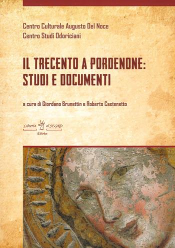 Il Trecento a Pordenone: studi e documenti  - Libro Libreria Al Segno Editrice 2022 | Libraccio.it
