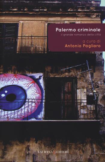 Palermo criminale. Il grande romanzo della città  - Libro Laurana Editore 2014, Rimmel narrativa italiana | Libraccio.it