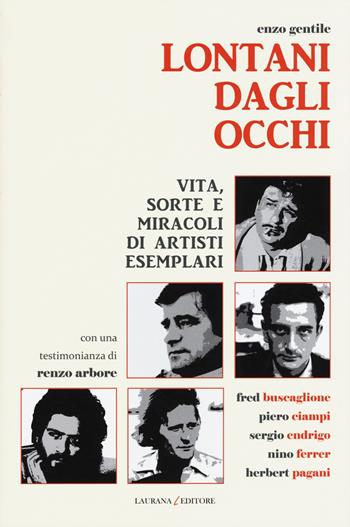 Lontani dagli occhi. Vita, sorte e miracoli di artisti esemplari - Enzo Gentile - Libro Laurana Editore 2015, Decibel | Libraccio.it