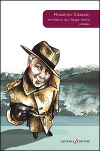 Mistero sul lago nero - Massimo Cassani - Libro Laurana Editore 2015, Rimmel narrativa italiana | Libraccio.it